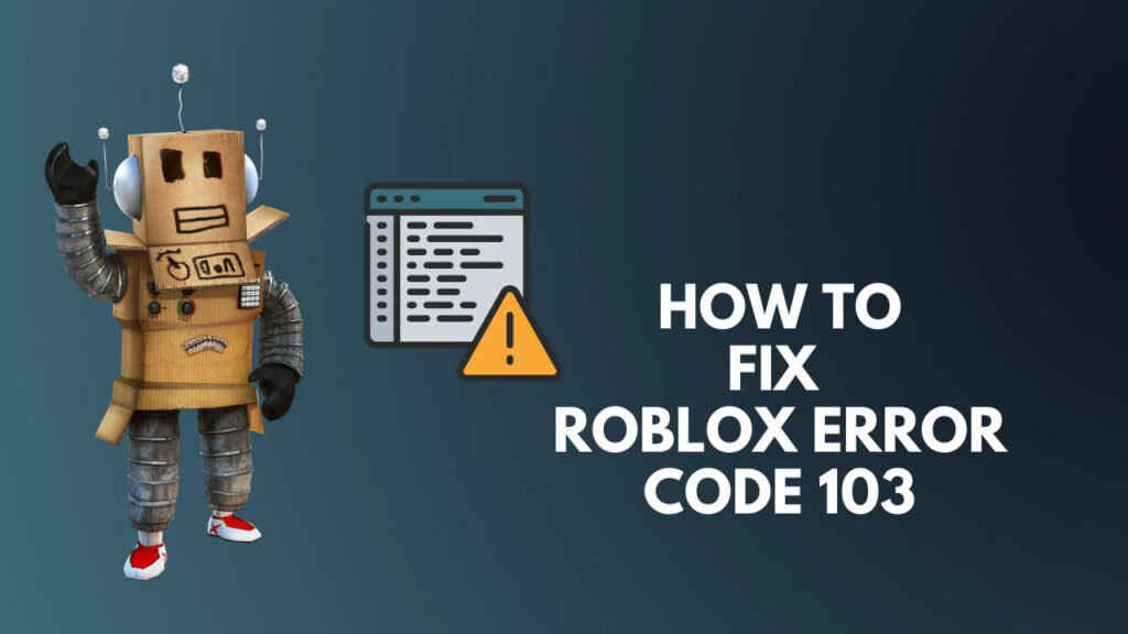 نحوه رفع کد خطای Roblox 103 در Xbox One 2022